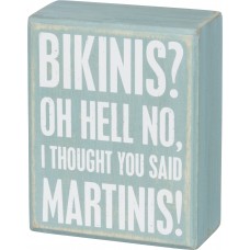 Bikinis? Oh Hell No. I Thought You Said Martinis! Box Sign