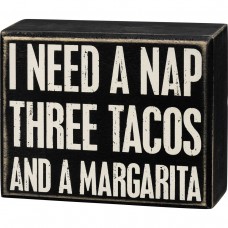 I Need A Nap Three Tacos A Margarita Box Sign